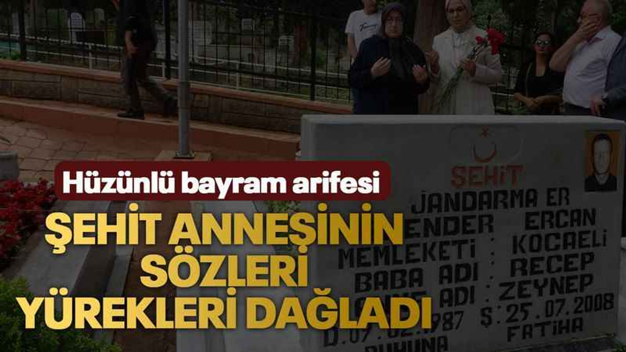 Şehit annesinin sözleri yürekleri dağladı